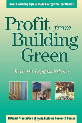 Stock image for Profit from Building Green : Award Winning Tips to Build Energy Efficient Homes for sale by Better World Books