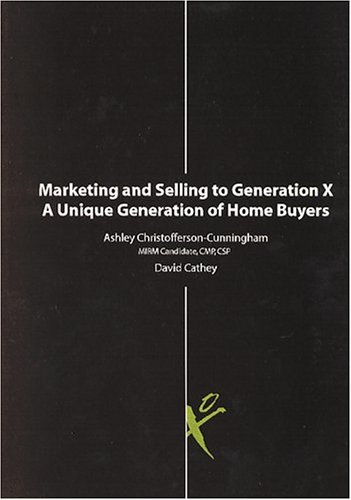 9780867185355: Marketing and Selling to Generation X: A Unique Generation of Home Buyers