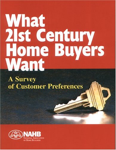 Beispielbild fr What 21st Century Home Buyers Want: A Survey of Customer Preferences zum Verkauf von Wonder Book