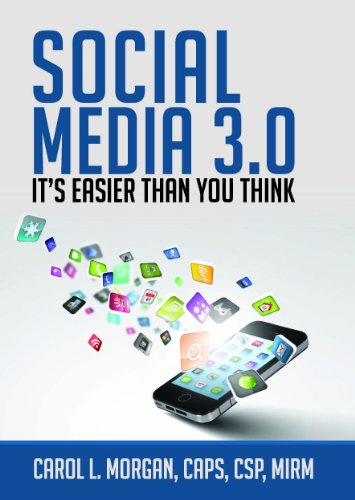 Social Media 3.0: It's Easier Than You Think (9780867187205) by Carol L. Morgan; MIRM; CAPS; CSP