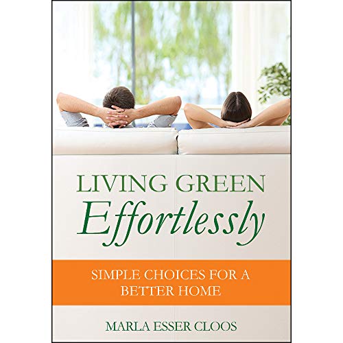 Imagen de archivo de Living Green Effortlessly: Simple Choices for a Better Home a la venta por Goodwill