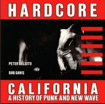 Hardcore California: A History of Punk And New Wave