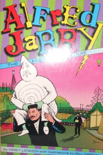 Beispielbild fr Alfred Jarry: The Man With the Axe zum Verkauf von Front Cover Books