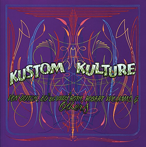 9780867194050: Kustom Kulture: Von Dutch, Ed "Big Daddy" Roth, Robert Williams and Others
