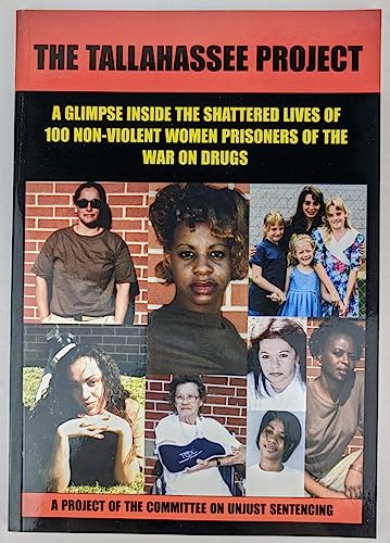 Imagen de archivo de The Tallahassee Project: One Hundred Prisoners of the War on Drugs, a Project of the Committee on Unjust Sentencing a la venta por ThriftBooks-Atlanta