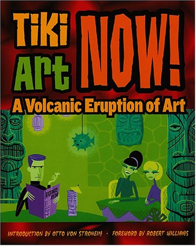 Beispielbild fr Tiki Art Now!: A Volcanic Eruption of Art zum Verkauf von WeBuyBooks