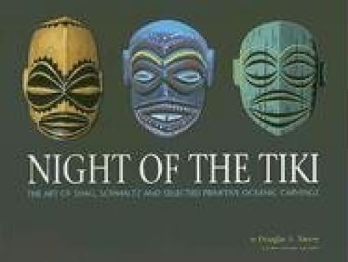 Night of the Tiki: The Art of Shag, Schmaltz, and Selected Primitive Oceanic Carving (9780867196443) by Nason, Douglas A; Harvey, Doug; Fox, Jeff