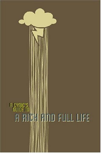 Imagen de archivo de (a Cynic's Guide To) A Rich And Full Life a la venta por THE SAINT BOOKSTORE