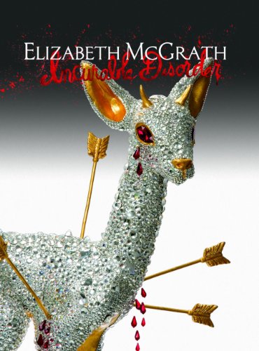 9780867197761: Incurable Disorder: The Art of Elizabeth Mcgrath