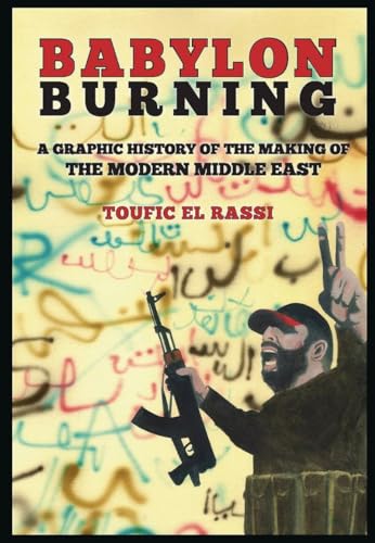 9780867198669: BAGHDAD BURNING: A Graphic History of the Making of the Modern Middle East