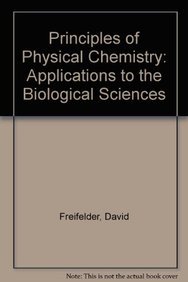 Principles of Physical Chemistry With Applications to the Biological Sciences (9780867200461) by Freifelder, David Micheal