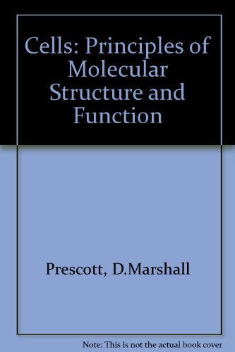 Cells: Principles of Molecular Structure and Function - Prescott, D.Marshall