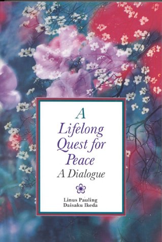 A Lifelong Quest for Peace : A Dialogue - Ikeda, Daisaku, Pauling, Linus
