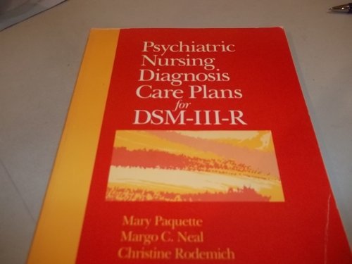 Psychiatric Nursing Diagnosis Care Plans for Dsm-Iii-R (Jones and Bartlett Series in Nursing) (9780867203103) by Paquette, Mary; Neal, Margo; Rodemich, Christine