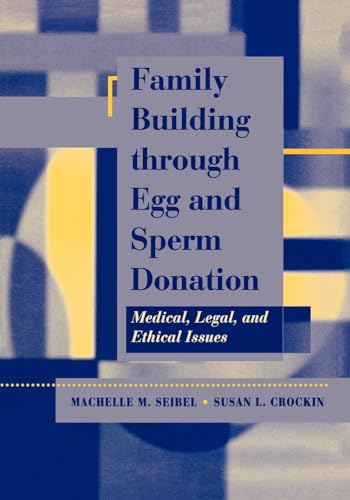 9780867204834: Family Building through Egg and Sperm Donation: Medical, Legal, and Ethical Issues