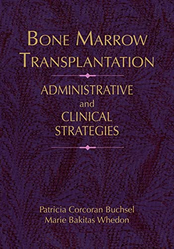 Stock image for Bone Marrow Transplantation: Administrative and Clinical Strategies (Jones and Bartlett Series in Oncology) for sale by HPB-Red