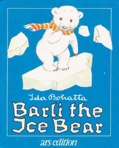 Barli the Ice Bear (English and German Edition) (9780867240078) by Bohatta, Ida