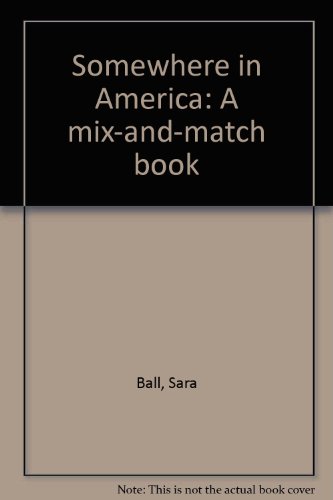 Somewhere in America: A mix-and-match book (9780867241402) by Ball, Sara