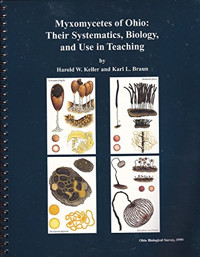 Stock image for Myxomycetes of Ohio: Their Systematics, Biology, and Use in Teaching - Bulletin of the Ohio Biological Survey (New Series), Volume 13, Number 2 for sale by Xochi's Bookstore & Gallery