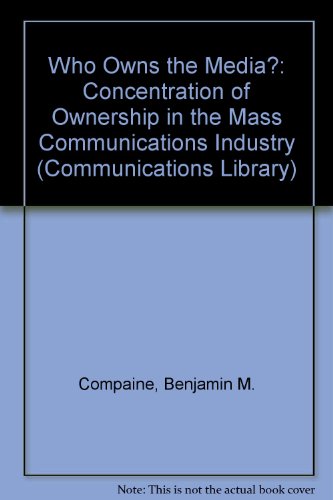 9780867290073: Who Owns the Media?: Concentration of Ownership in the Mass Communications Industry (Communications Library)