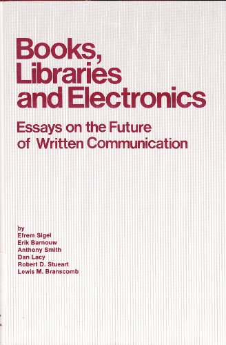 Beispielbild fr Books, Libraries, and Electronics: Essays in the Future of Written Communication zum Verkauf von Pages Past--Used & Rare Books