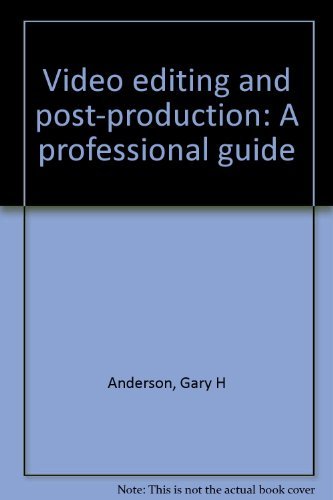 Video Editing and Post-Production: A Professional Guide