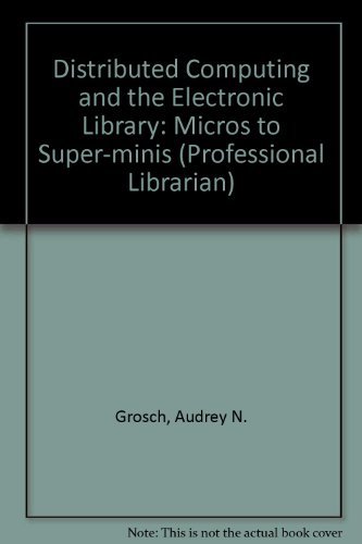 9780867291445: Distributed Computing and the Electronic Library: Micros to Superminis