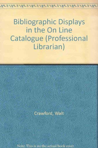 9780867291988: Bibliographic Displays in the On Line Catalogue (Professional Librarian S.)
