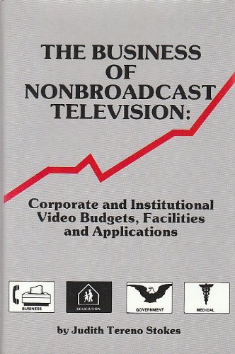 Beispielbild fr The Business of Nonbroadcast Television : Corporate and Institutional Video Budgets, Facilities and Applications zum Verkauf von Bingo Used Books