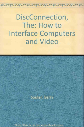 DiscConnection, The: How to Interface Computers and Video (9780867292183) by Souter, Gerry
