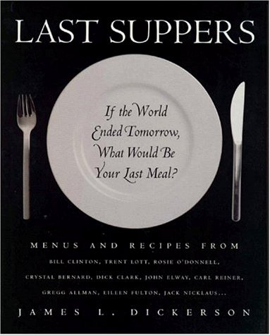 Beispielbild fr Last Suppers: If the World Ended Tomorrow, What Would Be Your Last Meal? zum Verkauf von HPB-Ruby