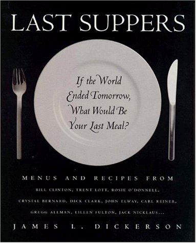Stock image for Last Suppers: If the World Ended Tomorrow, What Would Be Your Last Meal? for sale by Decluttr