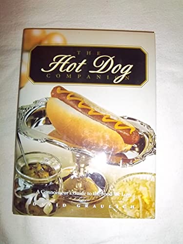 Imagen de archivo de The Hot Dog Companion: A Connoiseur's Guide to the Food We Love a la venta por WorldofBooks