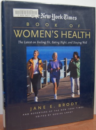 Imagen de archivo de The New York Times Book of Women's Health : The Latest on Feeling Fit, Eating Right, and Healthy Living a la venta por Better World Books