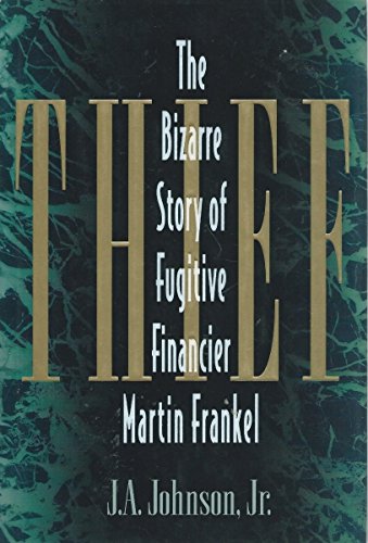 Beispielbild fr Thief : The Bizarre Story of Fugitive Financier Martin Frankel zum Verkauf von Better World Books