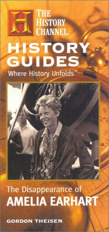The Disappearance of Amelia Earhart (The History Channel History Guides Series) - Theisen, Gordon