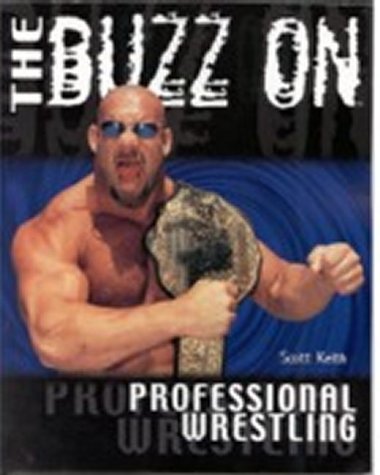 Beispielbild fr The Buzz on Professional Wrestling zum Verkauf von ThriftBooks-Atlanta