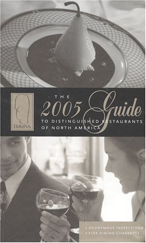 Stock image for The Dirona 2005 Guide to Distinguished Restaurants of North America for sale by ThriftBooks-Dallas