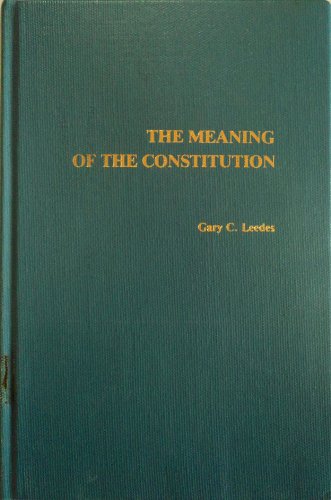 Stock image for The Meaning of the Constitution : An Interdisciplinary Study of Legal Theory for sale by Better World Books