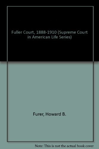Beispielbild fr The Fuller Court, 1888-1910 zum Verkauf von Better World Books