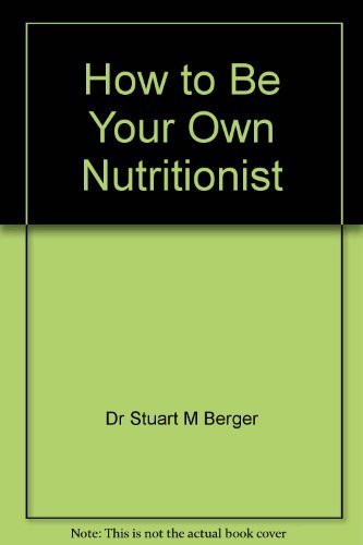 9780867534115: How to Be Your Own Nutritionist