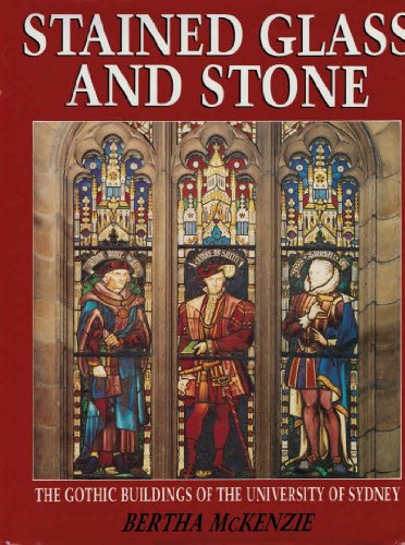9780867582956: Stained glass and stone: The gothic buildings of the University of Sydney (Sydney University monographs)