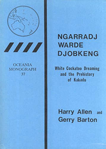 9780867584042: Ngarradj Warde Djobkeng: White cockatoo dreaming and the prehistory of Kakadu (Oceania monograph, 37)