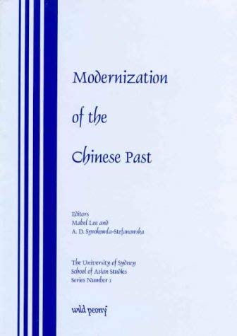 Modernization of the Chinese Past (University of Sydney School of Asian Studies Series, No 1) (9780867586589) by Lee, Mabel