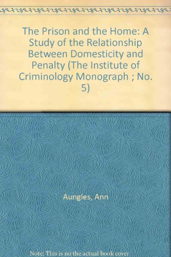 The Prison and the Home: A Study of the Relationship Between Domesticity and Penalty