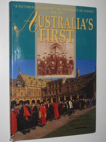 9780867589344: Australia's First - A Pictorial History of the University of Sydney 1850-1990
