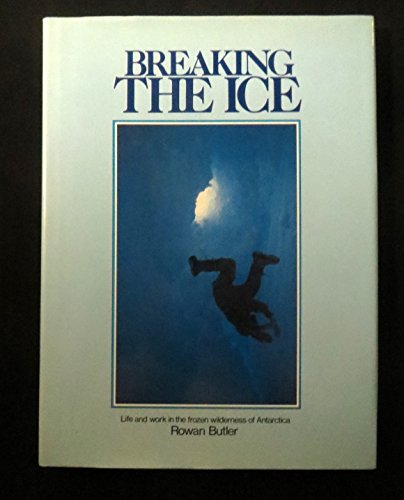 Beispielbild fr BREAKING THE ICE: LIFE AND WORK IN THE FROZEN WILDERNESS OF ANTARCTICA. zum Verkauf von Cambridge Rare Books