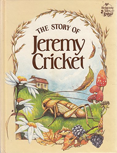 Stock image for The story of Jeremy Cricket (Hedgerow tales) for sale by Copper News Book Store
