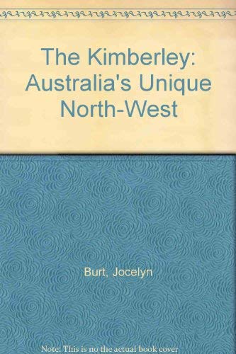 The Kimberley. Australia's Unique North-West.