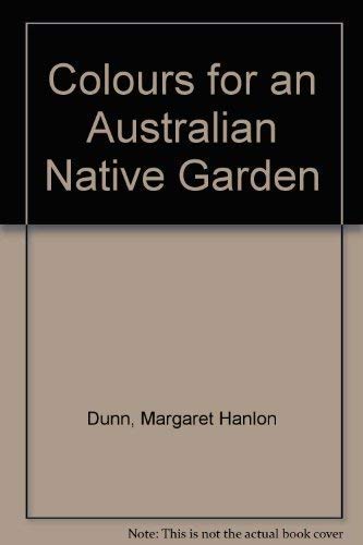 Beispielbild fr Colours for an Australian Native Garden zum Verkauf von Reuseabook